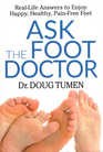 Ask the Foot Doctor RealLife Answers to Enjoy Happy Healthy PainFree Feet