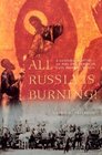 All Russia Is Burning A Cultural History of Fire and Arson in Late Imperial Russia