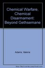Chemical Warfare Chemical Disarmament Beyond Gethsemane