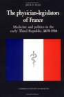 The PhysicianLegislators of France Medicine and Politics in the Early Third Republic 18701914