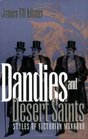 Dandies and Desert Saints Styles of Victorian Masculinity