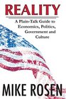 REALITY A PlainTalk Guide to Economics Politics Government and Culture