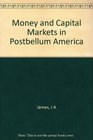 Money and Capital Markets in Postbellum America