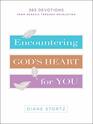 Encountering God's Heart for You 365 Devotions from Genesis through Revelation