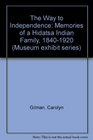 The Way to Independence Memories of a Hidatsa Indian Family 18401920