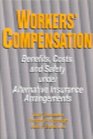 Workers' Compensation Benefits Costs and Safety Under Alternative Insurance Arrangements