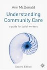 Understanding Community Care A Guide for Social Workers