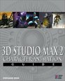 3D Studio MAX 2 Character Animation Guide Everything You Need to Know to Create Stunning Animation with 3D Studio MAX 2