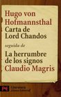 Carta de Lord Chandos / Letter of Lord Chandos Seguida De La Herrumbre De Los Signos Hofmannsthal Y La Carta De Lord Chandos De Claudio Magris