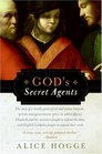 God's Secret Agents Queen Elizabeth's Forbidden Priests and the Hatching of the Gunpowder Plot
