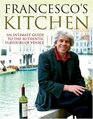 Francesco's Kitchen An Intimate Guide to the Authentic Flavours of Venice