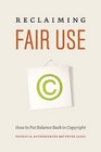 Reclaiming Fair Use How to Put Balance Back in Copyright