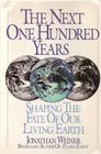 The Next One Hundred Years Shaping the Face of Our Living Earth