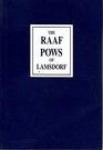 The RAAF POWS of Lamsdorf  Stories of the RAAF POWS of Lamsdorf Including Chronicles of Their 500 Mile Trek