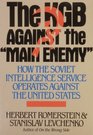 The KGB Against the Main Enemy How the Soviet Intelligence Service Operates Against the United States
