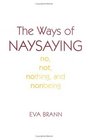 The Ways of Naysaying