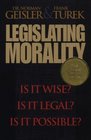 Legislating Morality Is It Wise Is It Legal Is It Possible