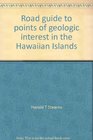 Road guide to points of geologic interest in the Hawaiian Islands