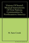 Visions of Sound Musical Instruments of First Nations Communities in Northeastern America
