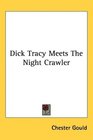 Dick Tracy Meets The Night Crawler