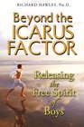 Beyond the Icarus Factor Releasing the Free Spirit of Boys