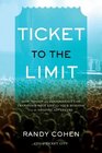 Ticket to the Limit How Passion and Performance Can Transform Your Life and Your Business into an Amazing Adventure