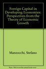 Foreign Capital in Developing Economies  Perspectives from the Theory of Economic Growth