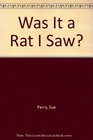 Was It a Rat I Saw