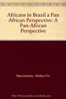 Africans in Brazil a Pan African Perspective A PanAfrican Perspective