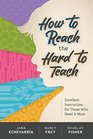 How to Reach the Hard to Teach Excellent Instruction for Those Who Need It Most