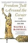 Freedom Just Around the Corner A New American History 15851828