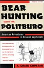 Bear Hunting with the Politburo Updated American Adventures in Russian Capitalism