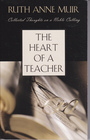 The Heart of a Teacher Collected Thoughts on a Noble Calling