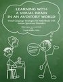 Learning With A Visual Brain In An Auditory World