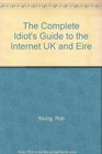The Complete Idiot's Guide to the Internet 2002 UK and Eire 2002 Edition