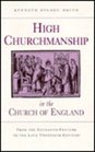 High Churchmanship in the Church of England From the Sixteenth Century to the Late Twentieth Century