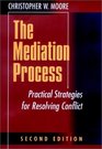 The Mediation Process Practical Strategies for Resolving Conflict