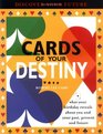 Cards of Your Destiny What Your Birthday Reveals About You and Your Past Present and Future