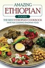 Amazing Ethiopian Foods  The Best Ethiopian Cookbook Have Fun Cooking Ethiopian Food
