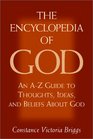 The Encyclopedia of God An AZ Guide  to Thoughts Ideas and Beliefs About God
