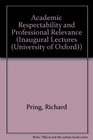Academic Respectability and Professional Relevance An Inaugural Lecture Delivered Before the University of Oxford on 8 May 1991