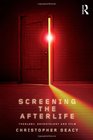 Screening the Afterlife Theology Eschatology and Film