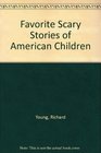 Favorite Scary Stories of American Children