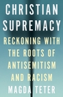 Christian Supremacy Reckoning with the Roots of Antisemitism and Racism