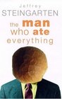THE MAN WHO ATE EVERYTHING EVERYTHING YOU EVER WANTED TO KNOW ABOUT FOOD BUT WERE AFRAID TO ASK