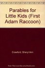 First Adam Raccoon (Parables for Little Kids)