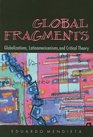 Global Fragments Latinamericanisms Globalizations and Critical Theory