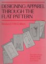 Designing Apparel Through the Flat Pattern Revised Fifth Edition
