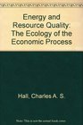 Energy and Resource Quality The Ecology of the Economic Process