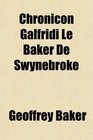 Chronicon Galfridi Le Baker De Swynebroke